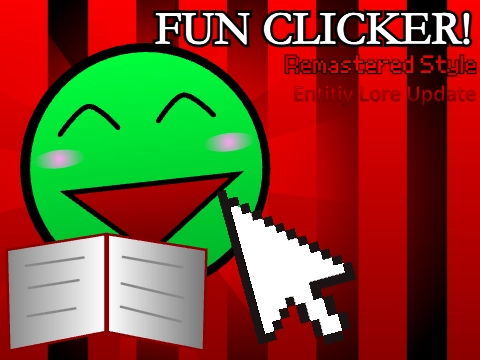 Fun Clicker: Remastered Style (Entity Lore Update)