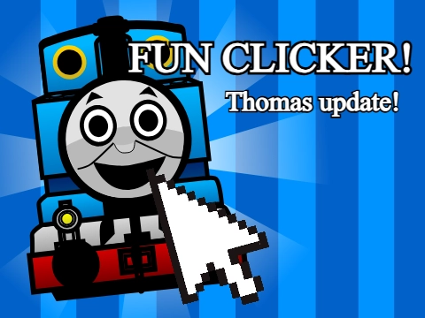 Fun Clicker [UPD] Thomas Update!