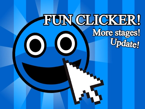 Fun Clicker Fourth Re-upload: More Stages!