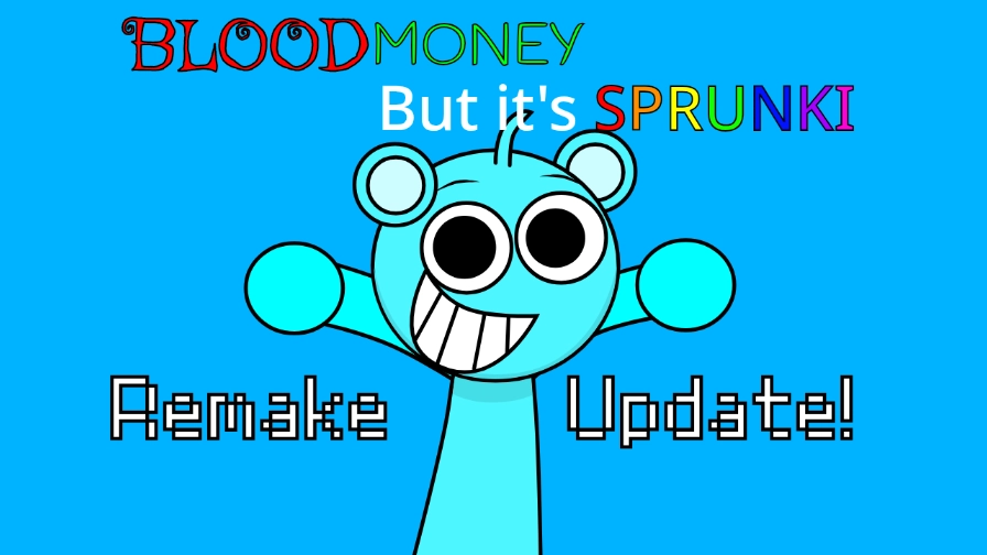 Sprunki Bloodmoney! Just Got A Remake
