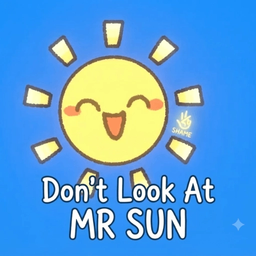 Don't Look At MR SUN